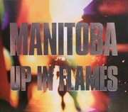 Manitoba - Up In Flames (Special Edition)