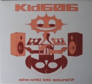 KID606 - Who Still Kill Sound
