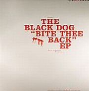 Black Dog - Bite Thee Back EP