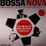Bossa Nova - And The Rise Of Brazilian Music In The 1960s Vol 1