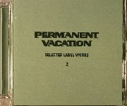 Permanent Vacation - Selected Label Works No 2.