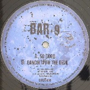 Bar 9 - So Good / Dancing With The Devil