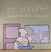 Mr Scruff - Sweet Smoke (Remixes)