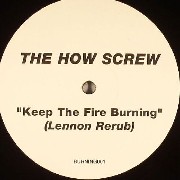 How Screw - Keep The Fire Burning (Lennon rerub)