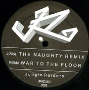 Jungle Raiders - The Naughty Remix / War On The Floor