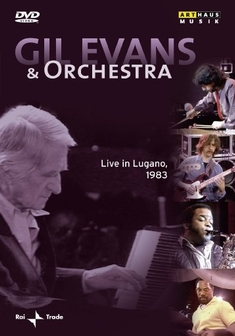 GIL EVANS & ORCHESTRA - LIVE IN LUGANO 1983 - Stanley Dorfman