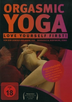ORGASMIC YOGA - LOVE YOURSELF FIRST! - Didi Liebold