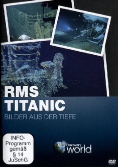 RMS TITANIC - BILDER AUS DER TIEFE