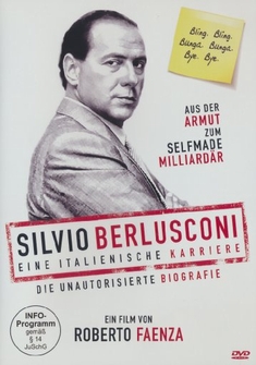 SILVIO BERLUSCONI - EINE ITALIENISCHE KARRIERE - Roberto Faenza, Filippo Macelloni