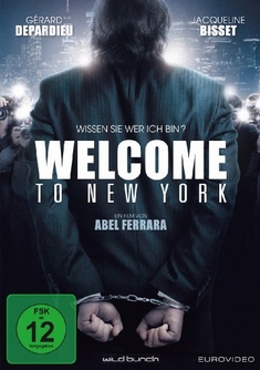 WELCOME TO NEW YORK - Abel Ferrara
