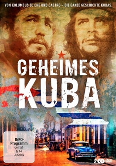 GEHEIMES KUBA -  VON KOLUMBUS ZU CH UND CASTRO - Emmanuel Amara, Kai Christiansen, Florian Dedio