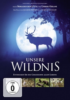 UNSERE WILDNIS - Jacques Perrin, Jacques Cluzaud