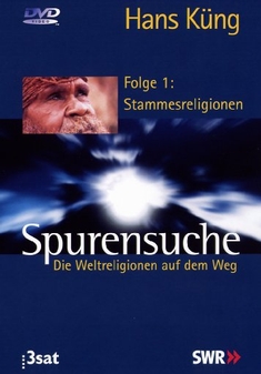 SPURENSUCHE - FOLGE 1: STAMMESRELIGIONEN - Hans Kng