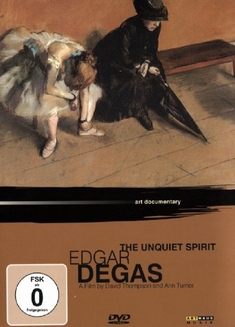 EDGAR DEGAS: THE UNIQUE SPIRIT - ART DOCUMENTARY - David Thompson, Ann Turner