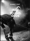 1 x THE YOUNG GODS - GILBERT VOGT WITH THE YOUNG GODS (PHOTOGRAPHS 1992 - 2019)