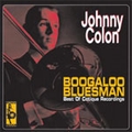 JOHNNY COLON - Boogaloo Bluesman