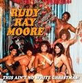 RUDY RAY MOORE - This Ain't No White Christmas