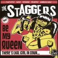 1 x STAGGERS - BE MY QUEEN