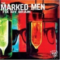 MARKED MEN - Fix My Brain