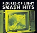 FIGURES OF LIGHT - Smash Hits