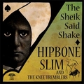 1 x HIPBONE SLIM AND THE KNEE TREBLERS - THE SHEIK SAID SHAKE