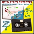 2 x WILD BILLY CHILDISH AND THE MUSICIANS OF THE BRITISH EMPIRE - HE'S MAKING A TAPE