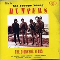 HUMPERS - The Savage Young - The Dionysus Years