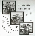 JR. AND HIS SOULETTES - Psychodelic Sounds