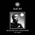 SUN RA - Medicine For A Nightmare - The Singles