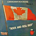 VARIOUS ARTISTS - Canadian Rockers Vol. 2 - Rock And Roll Riot