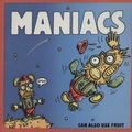 MANIACS - Can Also Use Fruit