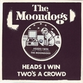 THE MOONDOGS - Heads I Win