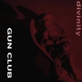 GUN CLUB - Divinity