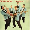 The Bell Notes  - I've Had It