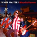 WHITE MYSTERY - Blood & Venom