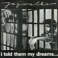 Jaywalker  - I Told Them My Dreams...