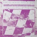 VARIOUS ARTISTS - Swiss Wave The Album