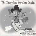 LEGENDARY STARDUST COWBOY - Oh What A Stange Trip It's Been On A Gemini Spaceship