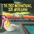 FIRST INTERNATIONAL SEX OPERA BAND - Anita
