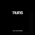 NUNS YE - Nun More Black