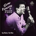 GENE VINCENT AND HIS BLUE CAPS - Say Mama