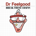 DR.FEELGOOD - Break These Chains