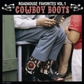 VARIOUS ARTISTS - Roadhouse Favorites Vol. 1 - Cowboy Boots