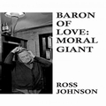 ROSS JOHNSON - Baron Of Love - Moral Giant