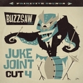 VARIOUS ARTISTS - Buzzsaw Joint Cut 4 - Juke Joint Crew
