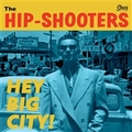 HIP SHOOTERS - Hey Big City