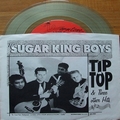 SUGAR KING BOYS - Tip Top & Three Other Hits