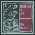 BILLY CHILDISH - Trembling Of Life