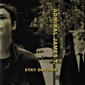 ADMIRAL JAMES T. - Stay Outside