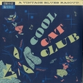 VARIOUS ARTISTS - Cool Cat Club - A Vintage Blues Ragout!